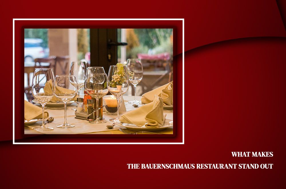 What Makes The Bauernschmaus Restaurant Stand Out