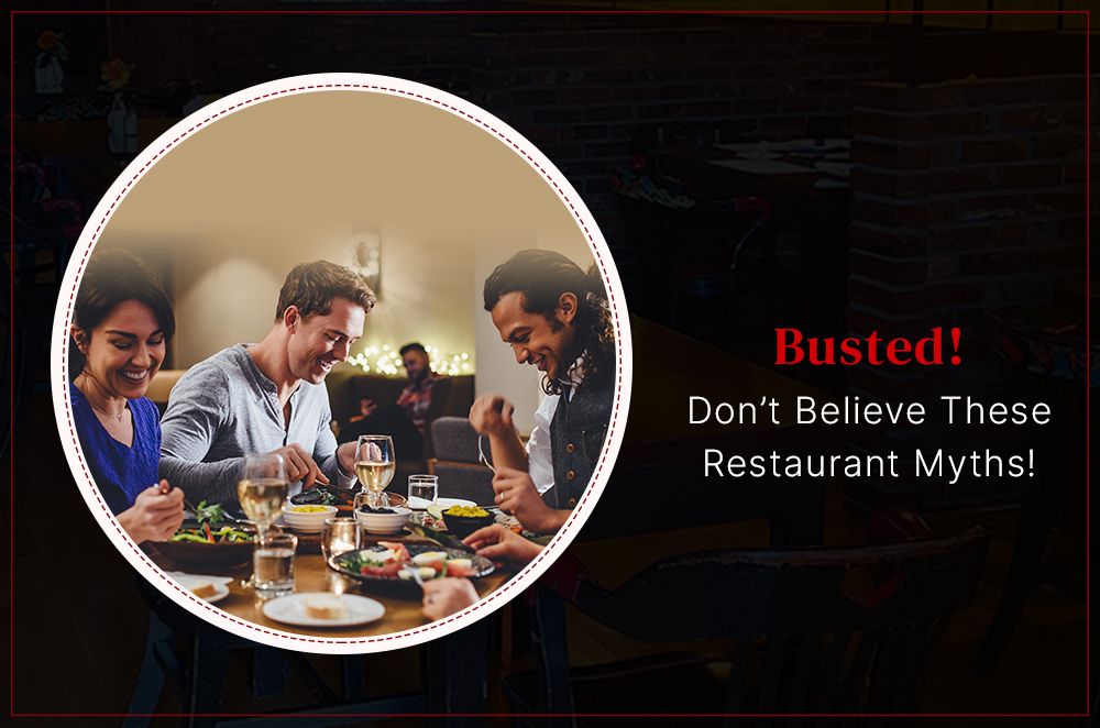 Busted! Don’t Believe These Restaurant Myths!