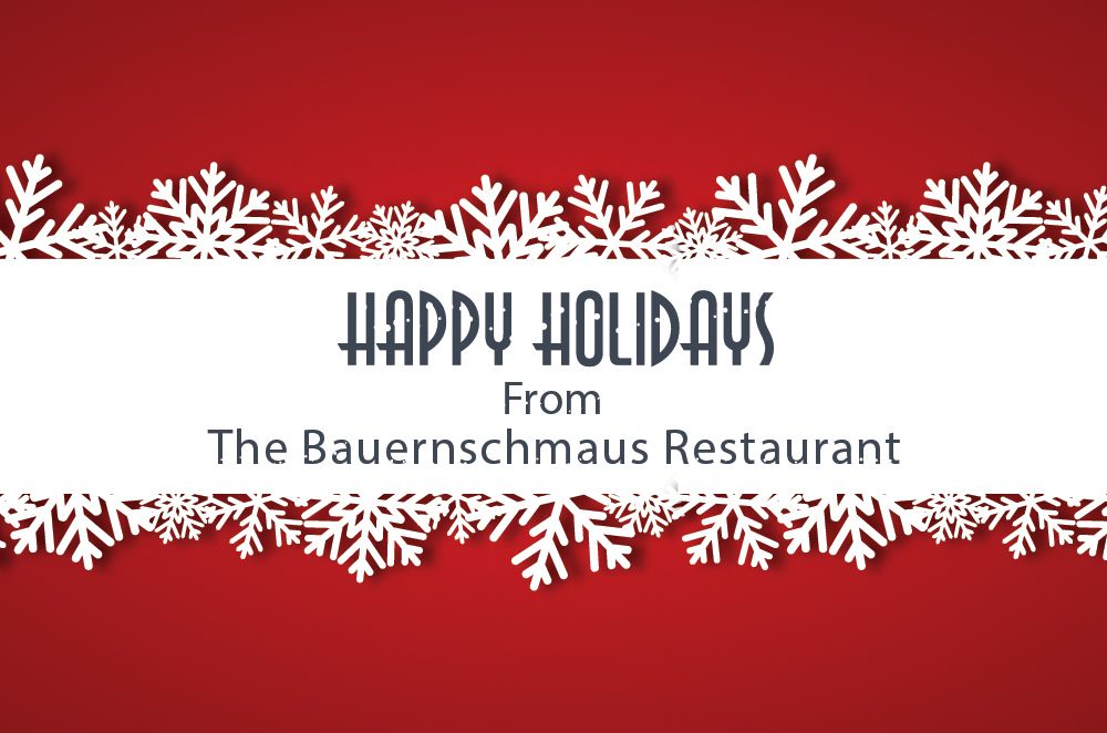 Season’s Greetings from The Bauernschmaus Restaurant