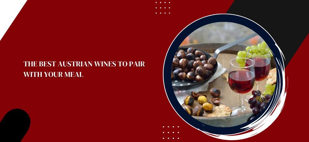 The Best Austrian Wines To Pair With Your Meal