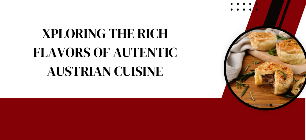 Exploring the Rich Flavors of Authentic Austrian Cuisine
